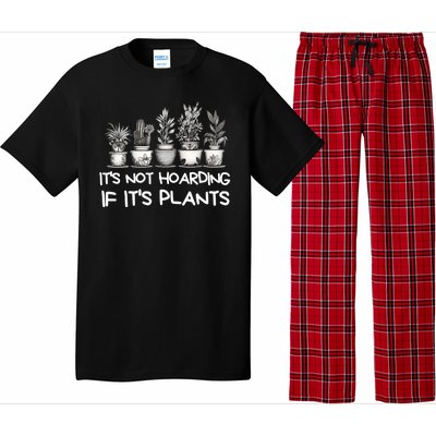 ItS Not Hoarding If ItS Plants Lover Gardener Gardening Pajama Set