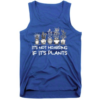 ItS Not Hoarding If ItS Plants Lover Gardener Gardening Tank Top