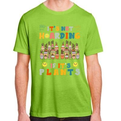 ItS Not Hoarding If ItS Plants Lover Gardener Gardening Adult ChromaSoft Performance T-Shirt