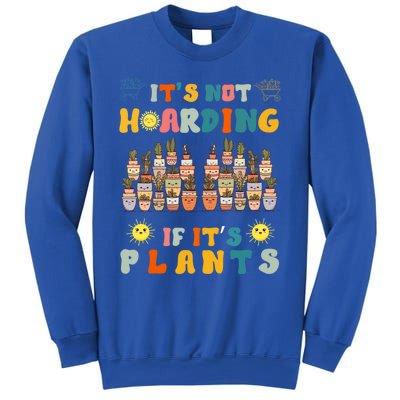 ItS Not Hoarding If ItS Plants Lover Gardener Gardening Sweatshirt