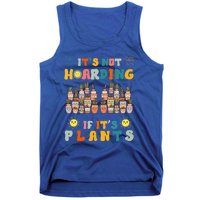 ItS Not Hoarding If ItS Plants Lover Gardener Gardening Tank Top