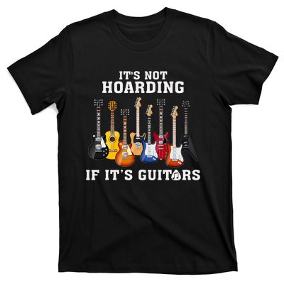 ItS Not Hoarding If Its Guitars Funny Music Lover Guitarist T-Shirt