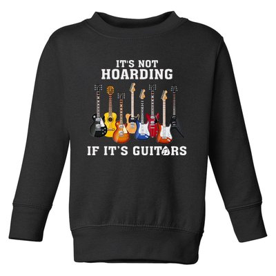 ItS Not Hoarding If Its Guitars Funny Music Lover Guitarist Toddler Sweatshirt