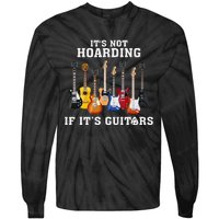 ItS Not Hoarding If Its Guitars Funny Music Lover Guitarist Tie-Dye Long Sleeve Shirt