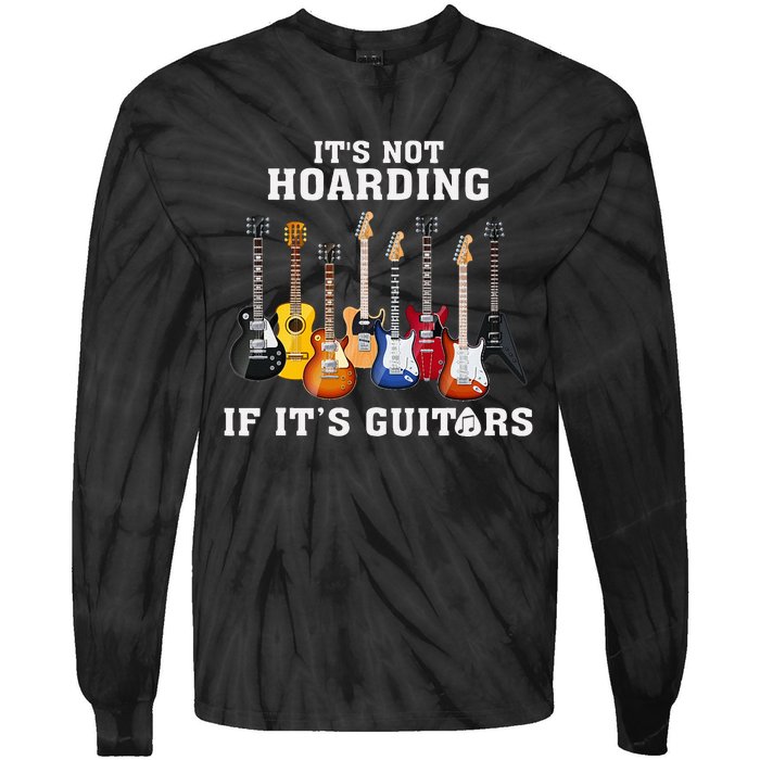 ItS Not Hoarding If Its Guitars Funny Music Lover Guitarist Tie-Dye Long Sleeve Shirt