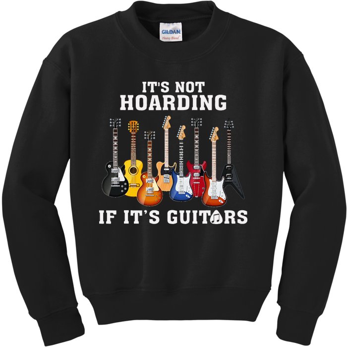 ItS Not Hoarding If Its Guitars Funny Music Lover Guitarist Kids Sweatshirt