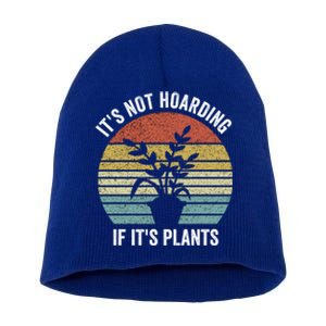 It's Not Hoarding If It's Plants Funny Gardener Farmer Gift Short Acrylic Beanie