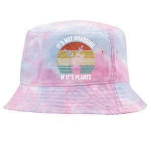 It's Not Hoarding If It's Plants Funny Gardener Farmer Gift Tie-Dyed Bucket Hat