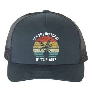 It's Not Hoarding If It's Plants Funny Gardener Farmer Gift Yupoong Adult 5-Panel Trucker Hat