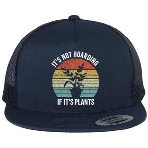 It's Not Hoarding If It's Plants Funny Gardener Farmer Gift Flat Bill Trucker Hat