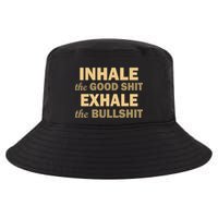 Inhale The Good Shit Exhale the Bullshit Cool Comfort Performance Bucket Hat