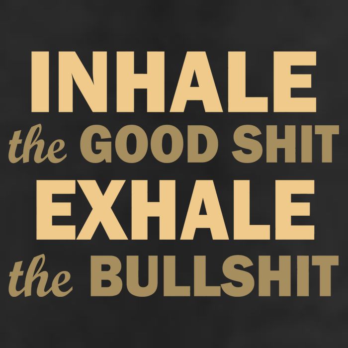 Inhale The Good Shit Exhale the Bullshit Cool Comfort Performance Bucket Hat