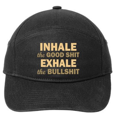 Inhale The Good Shit Exhale the Bullshit 7-Panel Snapback Hat