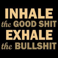 Inhale The Good Shit Exhale the Bullshit Drawstring Bag