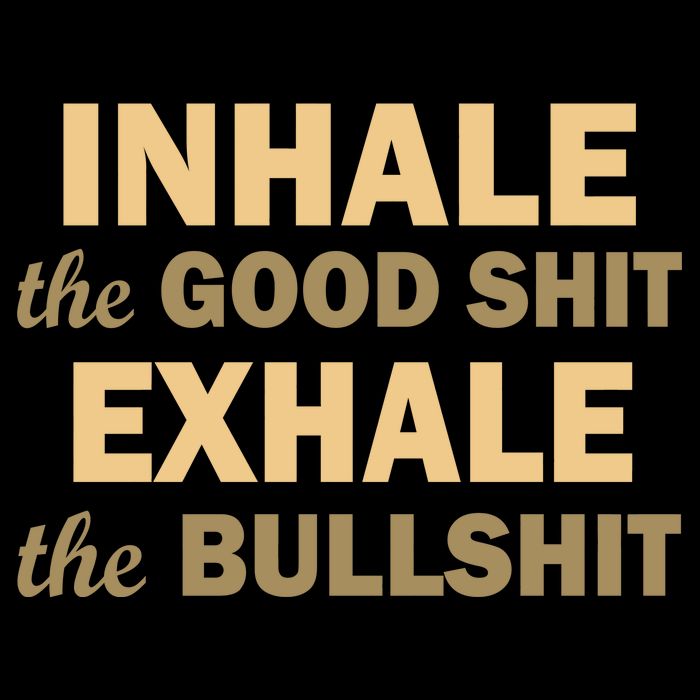 Inhale The Good Shit Exhale the Bullshit Drawstring Bag