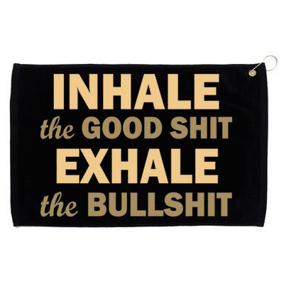 Inhale The Good Shit Exhale the Bullshit Grommeted Golf Towel