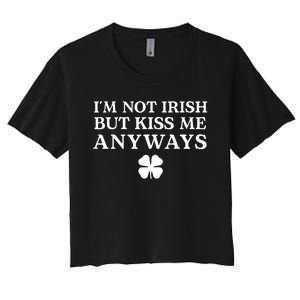 Im Not Irish But Kiss Me Anyways Women's Crop Top Tee