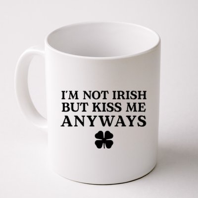 Im Not Irish But Kiss Me Anyways Coffee Mug