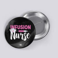 Infusion Nurse Intravenous IV Therapy Oncology Nurse Needle Button