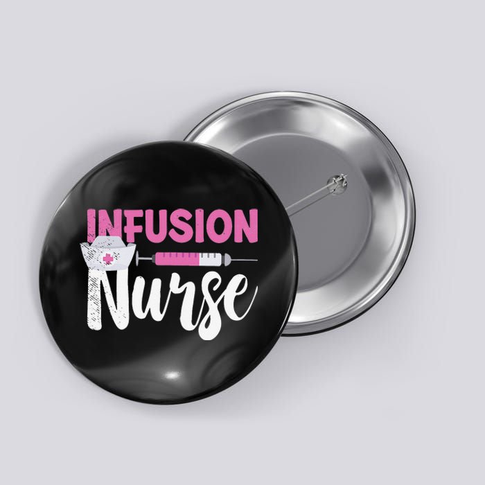 Infusion Nurse Intravenous IV Therapy Oncology Nurse Needle Button