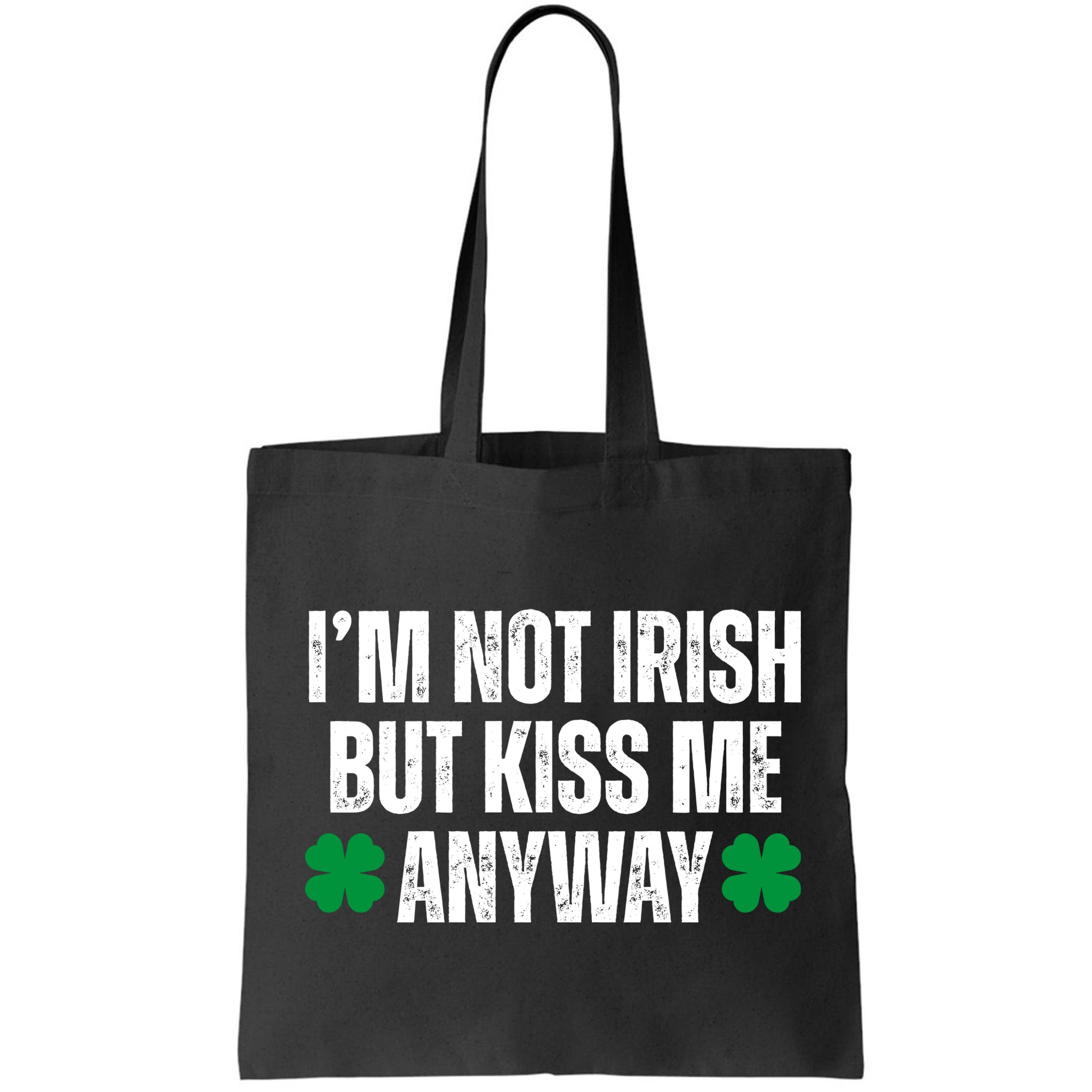 Im Not Irish But Kiss Me Anyway St Patricks Day Funny Bag