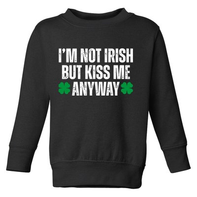 Im Not Irish But Kiss Me Anyway St Patricks Day Funny Toddler Sweatshirt