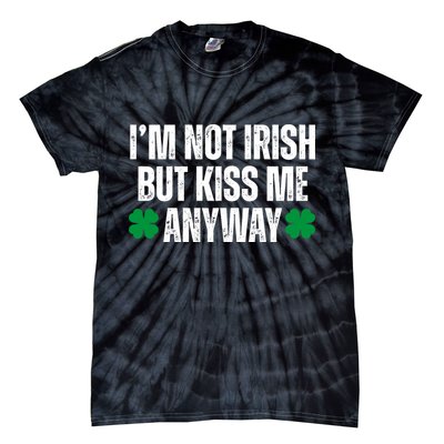 Im Not Irish But Kiss Me Anyway St Patricks Day Funny Tie-Dye T-Shirt