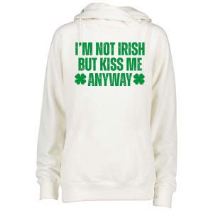 Im Not Irish But Kiss Me Anyway St Patricks Day Funny Womens Funnel Neck Pullover Hood