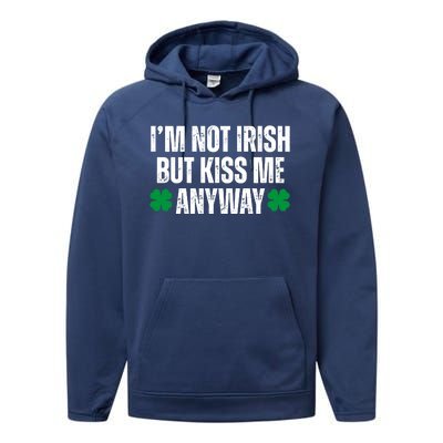 Im Not Irish But Kiss Me Anyway St Patricks Day Funny Performance Fleece Hoodie