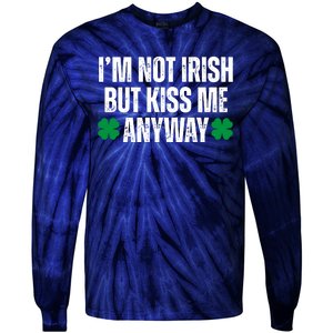 Im Not Irish But Kiss Me Anyway St Patricks Day Funny Tie-Dye Long Sleeve Shirt