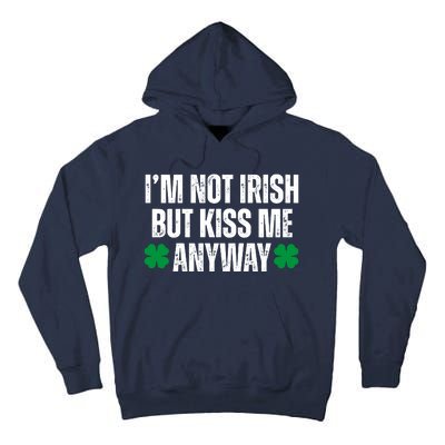 Im Not Irish But Kiss Me Anyway St Patricks Day Funny Tall Hoodie