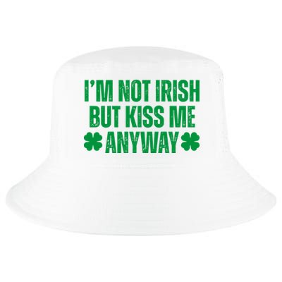 Im Not Irish But Kiss Me Anyway St Patricks Day Funny Cool Comfort Performance Bucket Hat