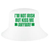 Im Not Irish But Kiss Me Anyway St Patricks Day Funny Cool Comfort Performance Bucket Hat