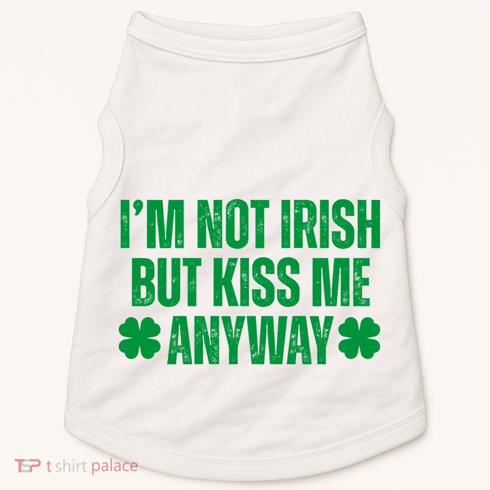 Im Not Irish But Kiss Me Anyway St Patricks Day Funny Doggie Tank