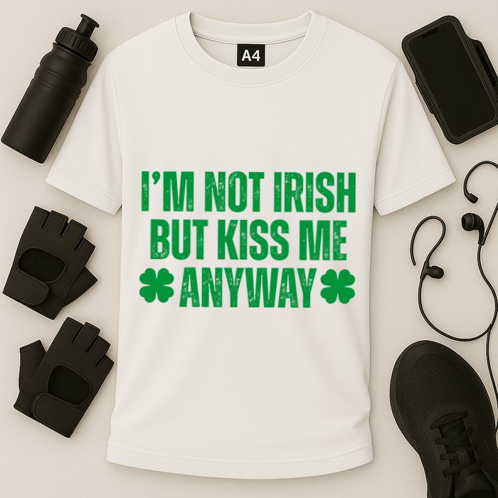 Im Not Irish But Kiss Me Anyway St Patricks Day Funny Performance Shirt