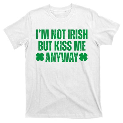 Im Not Irish But Kiss Me Anyway St Patricks Day Funny T-Shirt