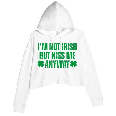 Im Not Irish But Kiss Me Anyway St Patricks Day Funny Crop Fleece Hoodie