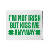 Im Not Irish But Kiss Me Anyway St Patricks Day Funny Mousepad