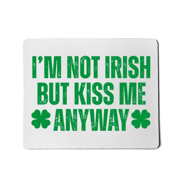 Im Not Irish But Kiss Me Anyway St Patricks Day Funny Mousepad