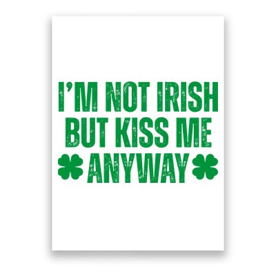 Im Not Irish But Kiss Me Anyway St Patricks Day Funny Poster