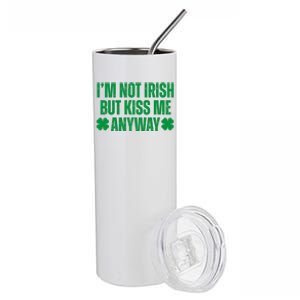 Im Not Irish But Kiss Me Anyway St Patricks Day Funny Stainless Steel Tumbler