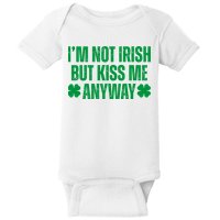 Im Not Irish But Kiss Me Anyway St Patricks Day Funny Baby Bodysuit