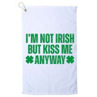 Im Not Irish But Kiss Me Anyway St Patricks Day Funny Platinum Collection Golf Towel