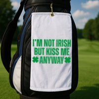 Im Not Irish But Kiss Me Anyway St Patricks Day Funny Golf Towel