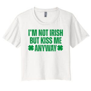 Im Not Irish But Kiss Me Anyway St Patricks Day Funny Women's Crop Top Tee