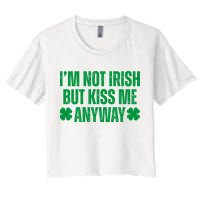 Im Not Irish But Kiss Me Anyway St Patricks Day Funny Women's Crop Top Tee