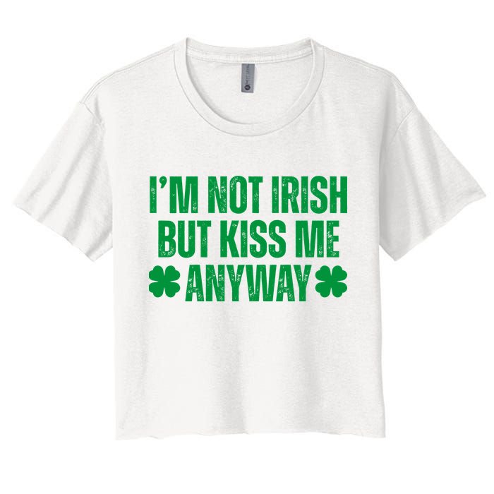 Im Not Irish But Kiss Me Anyway St Patricks Day Funny Women's Crop Top Tee