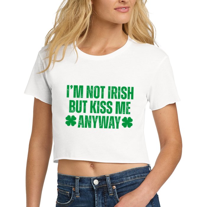 Im Not Irish But Kiss Me Anyway St Patricks Day Funny Women's Crop Top Tee