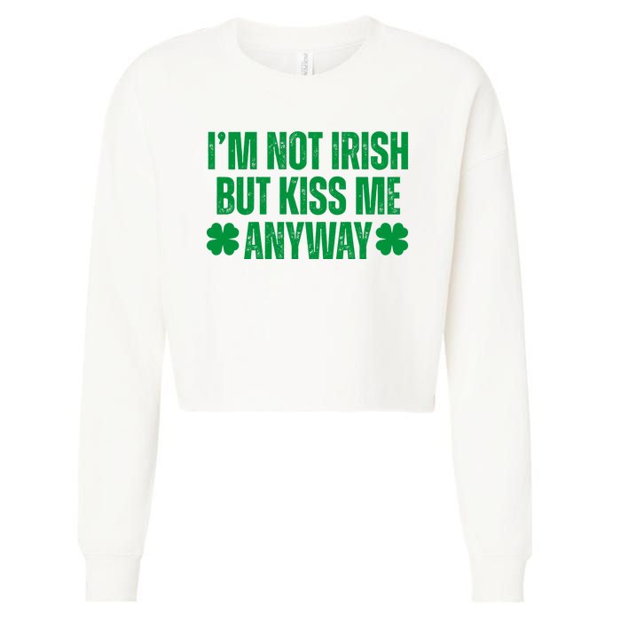 Im Not Irish But Kiss Me Anyway St Patricks Day Funny Cropped Pullover Crew