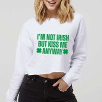 Im Not Irish But Kiss Me Anyway St Patricks Day Funny Cropped Pullover Crew